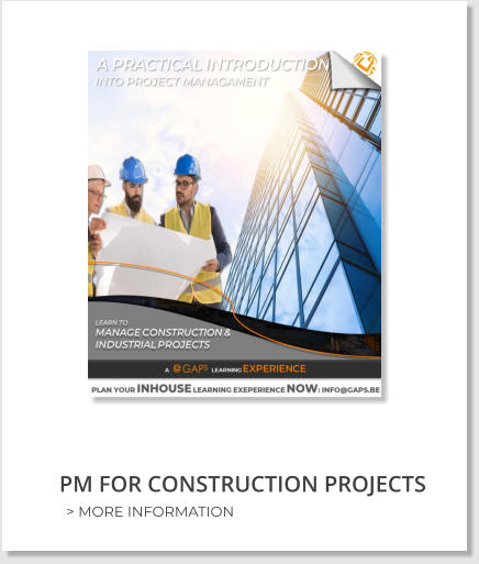 PM FOR CONSTRUCTION PROJECTS > MORE INFORMATION