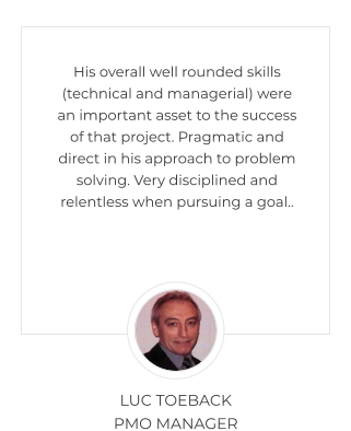 His overall well rounded skills (technical and managerial) were an important asset to the success of that project. Pragmatic and direct in his approach to problem solving. Very disciplined and relentless when pursuing a goal..  LUC TOEBACK  PMO MANAGER